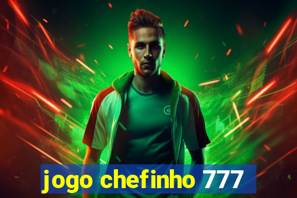 jogo chefinho 777
